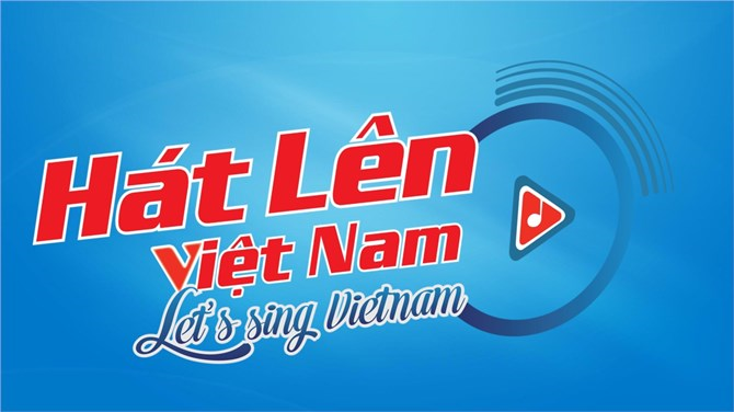  Hát lên Việt Nam- Let’s sing Việt Nam: Nối dài tình yêu Tổ quốc đi muôn nơi (14/08/2021)